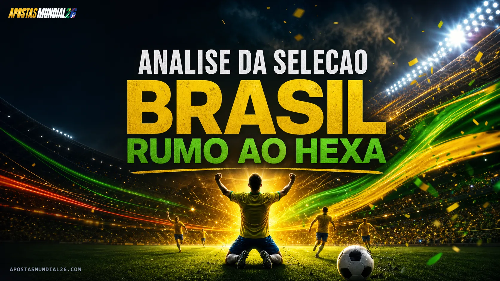 Brasil rumo ao Hexa — análise da Seleção, estrelas e expectativas